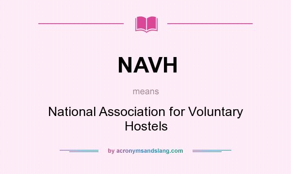 What does NAVH mean? It stands for National Association for Voluntary Hostels
