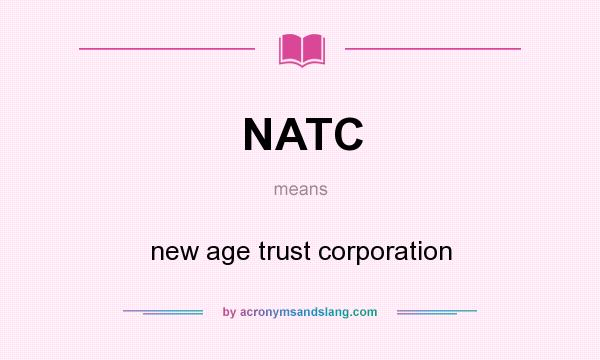 What does NATC mean? It stands for new age trust corporation