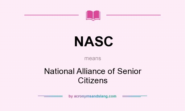 What does NASC mean? It stands for National Alliance of Senior Citizens