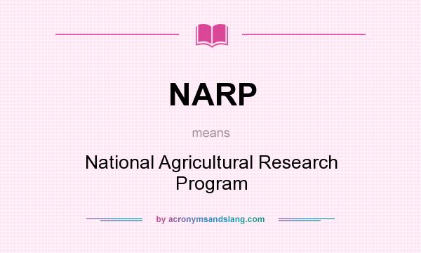 What does NARP mean? It stands for National Agricultural Research Program