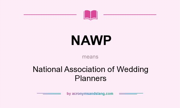 What does NAWP mean? It stands for National Association of Wedding Planners