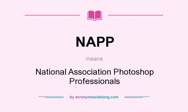 What does NAPP mean? It stands for National Association Photoshop Professionals