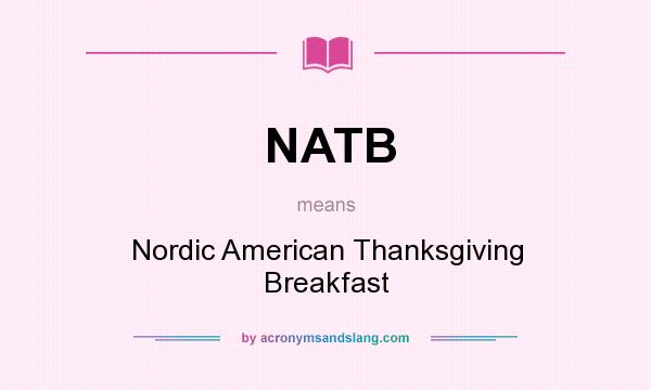 What does NATB mean? It stands for Nordic American Thanksgiving Breakfast