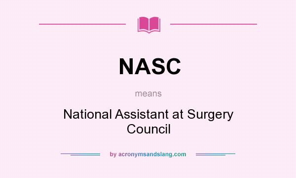 What does NASC mean? It stands for National Assistant at Surgery Council