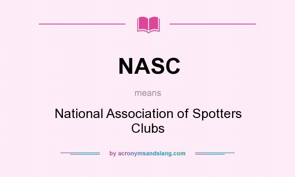 What does NASC mean? It stands for National Association of Spotters Clubs