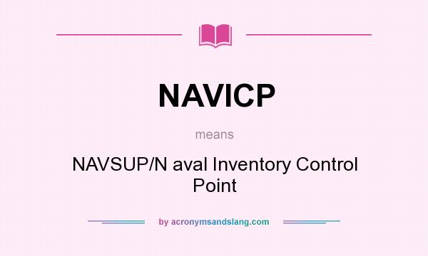 What does NAVICP mean? It stands for NAVSUP/N aval Inventory Control Point