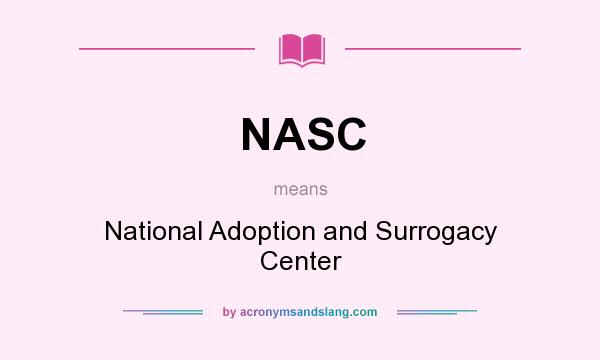 What does NASC mean? It stands for National Adoption and Surrogacy Center
