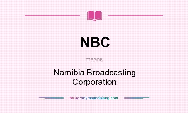 What does NBC mean? It stands for Namibia Broadcasting Corporation