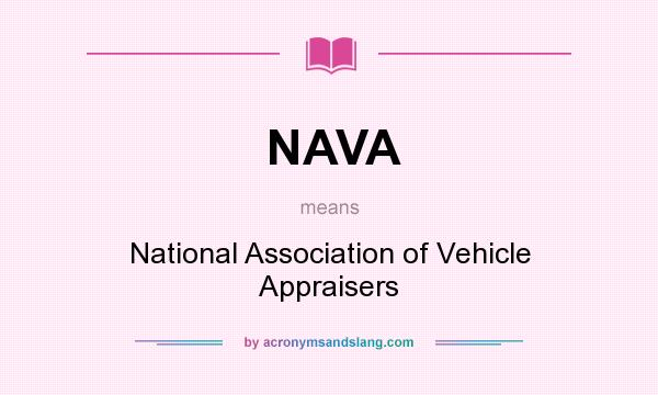 What does NAVA mean? It stands for National Association of Vehicle Appraisers
