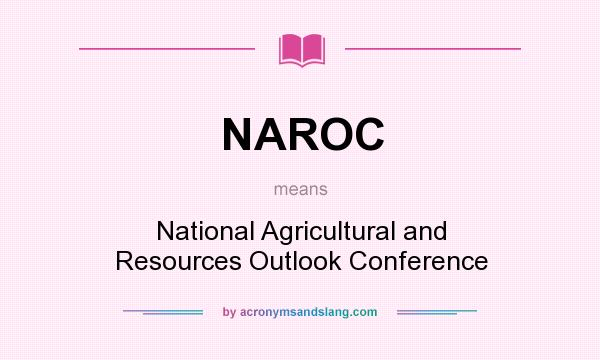 What does NAROC mean? It stands for National Agricultural and Resources Outlook Conference