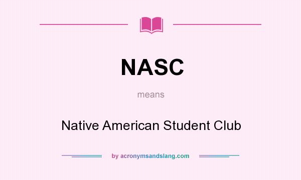 What does NASC mean? It stands for Native American Student Club