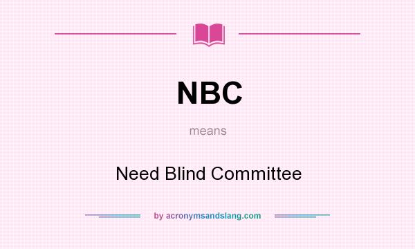 What does NBC mean? It stands for Need Blind Committee