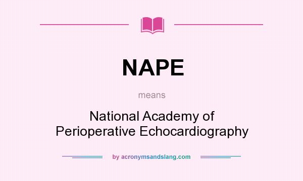 What does NAPE mean? It stands for National Academy of Perioperative Echocardiography