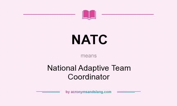 What does NATC mean? It stands for National Adaptive Team Coordinator