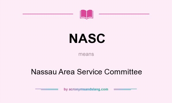 What does NASC mean? It stands for Nassau Area Service Committee