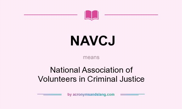 What does NAVCJ mean? It stands for National Association of Volunteers in Criminal Justice