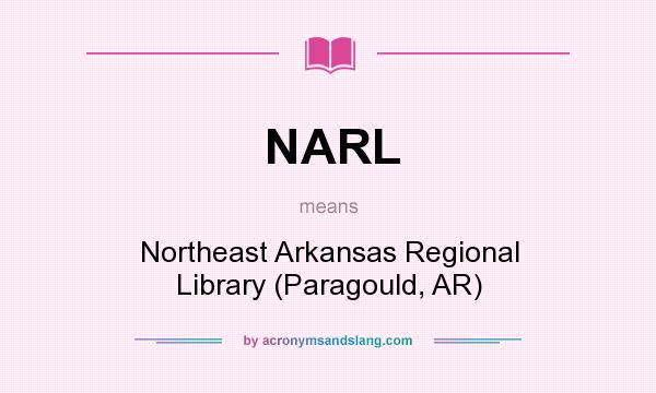 What does NARL mean? It stands for Northeast Arkansas Regional Library (Paragould, AR)