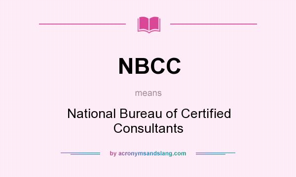 What does NBCC mean? It stands for National Bureau of Certified Consultants