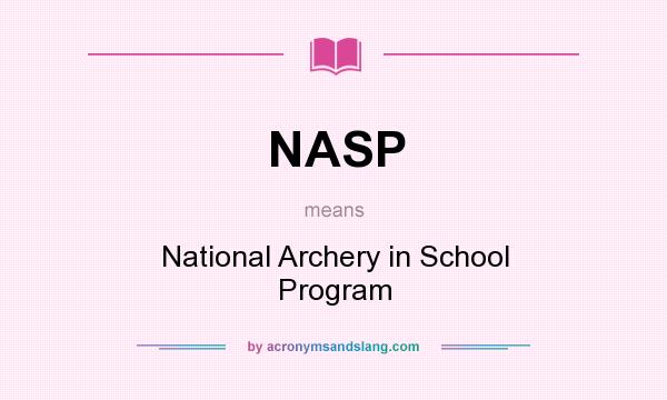 What does NASP mean? It stands for National Archery in School Program