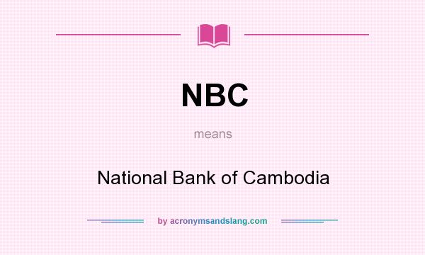 What does NBC mean? It stands for National Bank of Cambodia