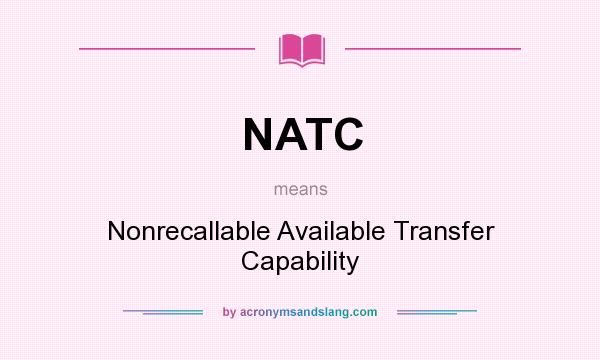 What does NATC mean? It stands for Nonrecallable Available Transfer Capability
