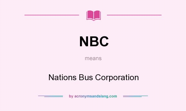 What does NBC mean? It stands for Nations Bus Corporation