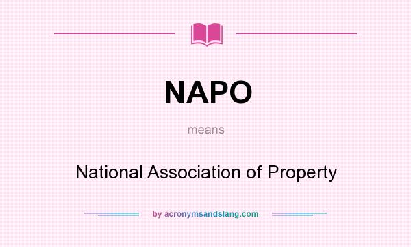 What does NAPO mean? It stands for National Association of Property