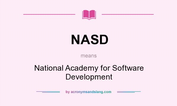 What does NASD mean? It stands for National Academy for Software Development