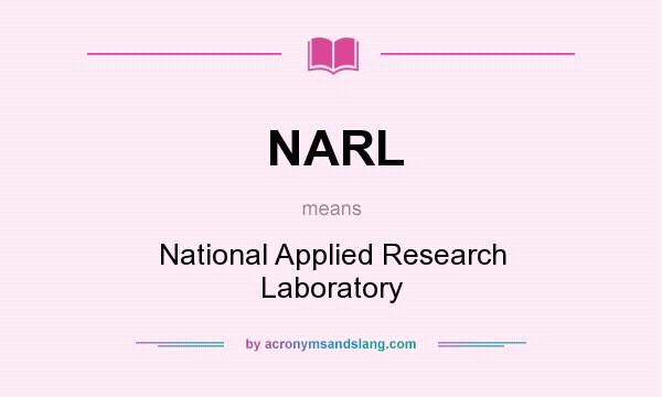 What does NARL mean? It stands for National Applied Research Laboratory
