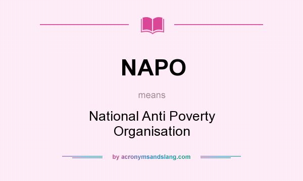 What does NAPO mean? It stands for National Anti Poverty Organisation