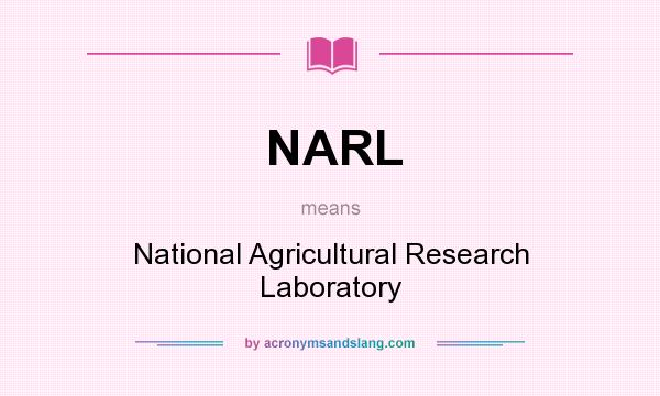 What does NARL mean? It stands for National Agricultural Research Laboratory