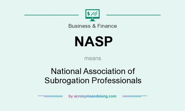 What does NASP mean? It stands for National Association of Subrogation Professionals
