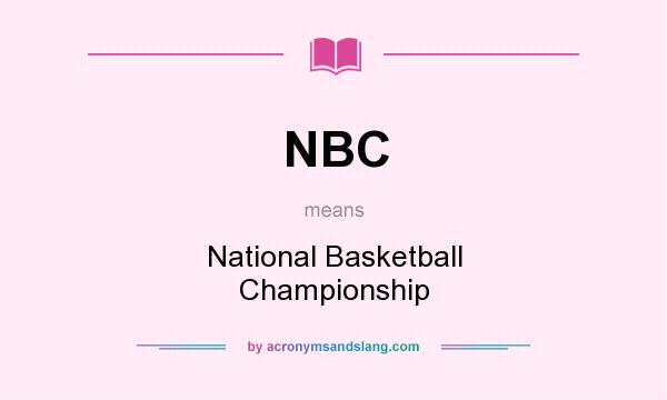 What does NBC mean? It stands for National Basketball Championship