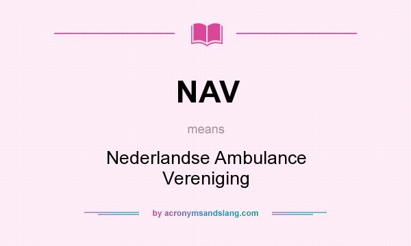What does NAV mean? It stands for Nederlandse Ambulance Vereniging