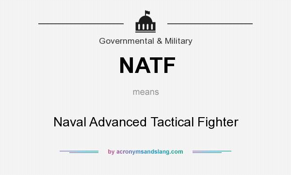 What does NATF mean? It stands for Naval Advanced Tactical Fighter