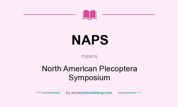 What does NAPS mean? It stands for North American Plecoptera Symposium