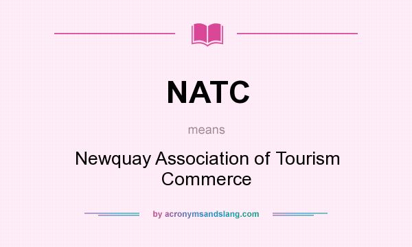 What does NATC mean? It stands for Newquay Association of Tourism Commerce