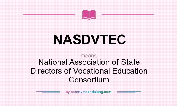 What does NASDVTEC mean? It stands for National Association of State Directors of Vocational Education Consortium