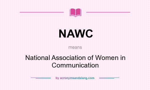 What does NAWC mean? It stands for National Association of Women in Communication
