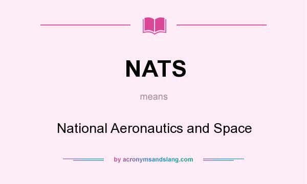 What does NATS mean? It stands for National Aeronautics and Space