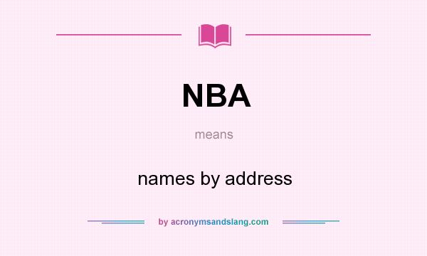 What does NBA mean? It stands for names by address