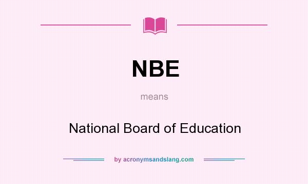 What does NBE mean? It stands for National Board of Education