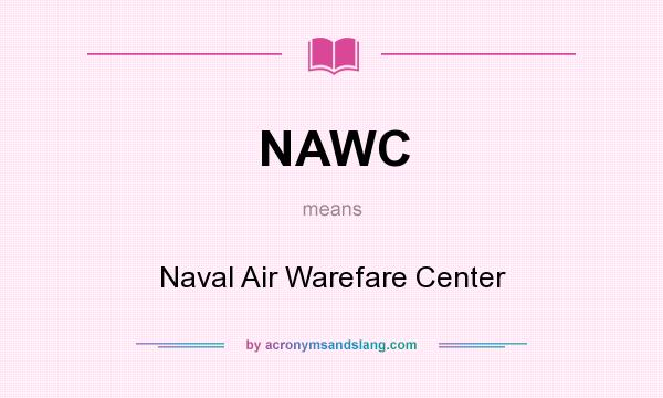 What does NAWC mean? It stands for Naval Air Warefare Center