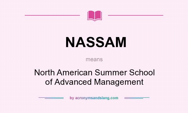 What does NASSAM mean? It stands for North American Summer School of Advanced Management