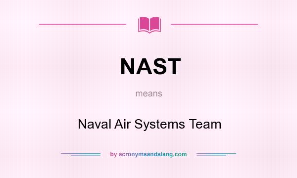 What does NAST mean? It stands for Naval Air Systems Team