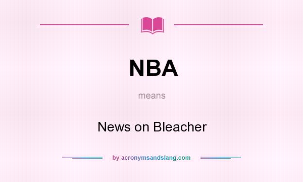 What does NBA mean? It stands for News on Bleacher