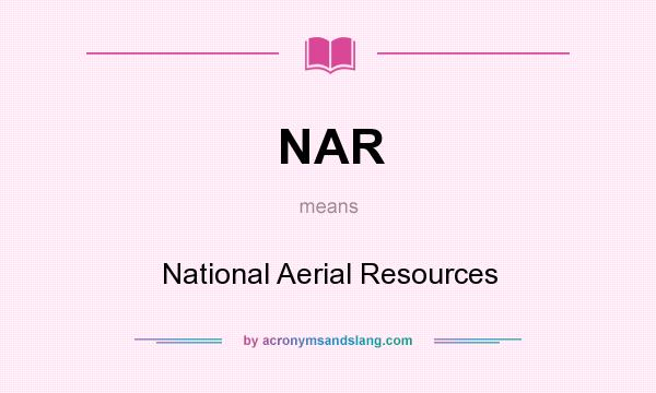 What does NAR mean? It stands for National Aerial Resources