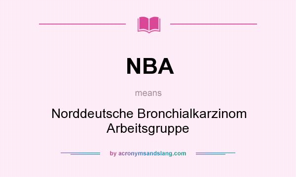 What does NBA mean? It stands for Norddeutsche Bronchialkarzinom Arbeitsgruppe
