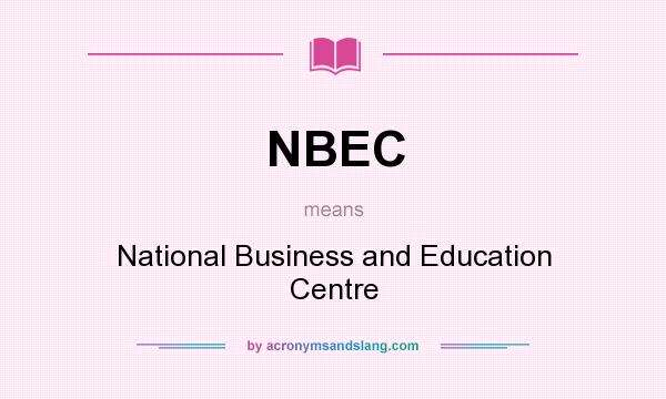 What does NBEC mean? It stands for National Business and Education Centre