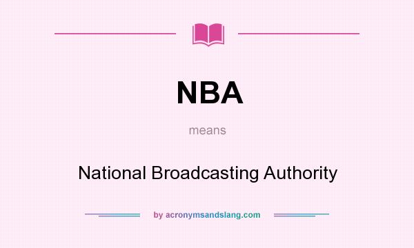 What does NBA mean? It stands for National Broadcasting Authority